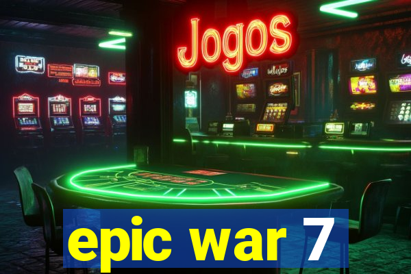 epic war 7